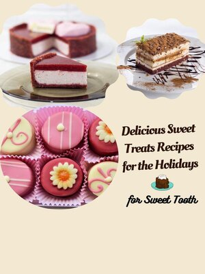 cover image of Delicious Sweet Treats Recipes for the Holidays